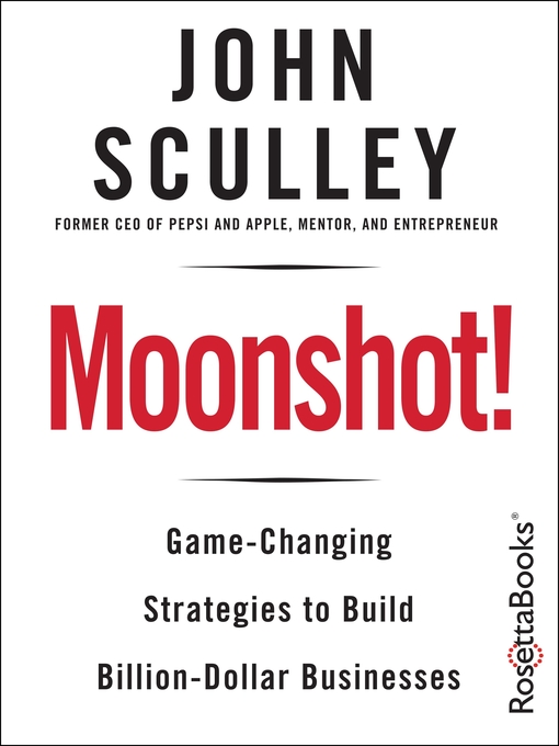 Title details for Moonshot! by John Sculley - Available